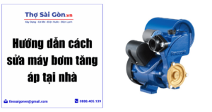 Hướng dẫn cách sửa máy bơm tăng áp tại nhà