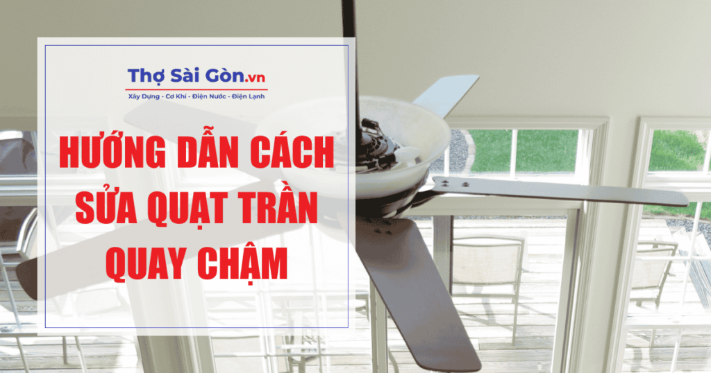 Hướng dẫn cách sửa quạt trần quay chậm 1 Hướng dẫn cách sửa quạt trần quay chậm