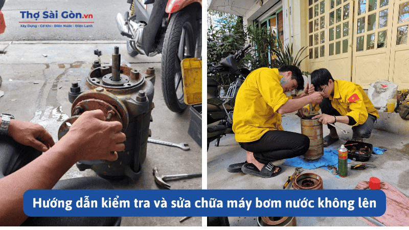 Hướng dẫn kiểm tra và sửa chữa máy bơm nước không lên
