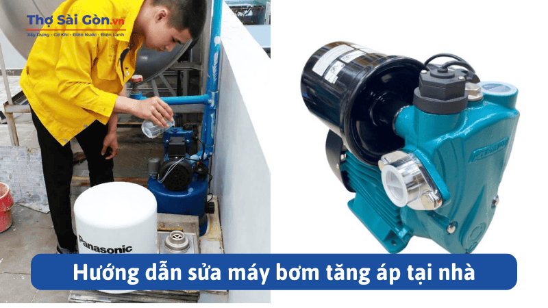 Hướng dẫn sửa máy bơm tăng áp tại nhà