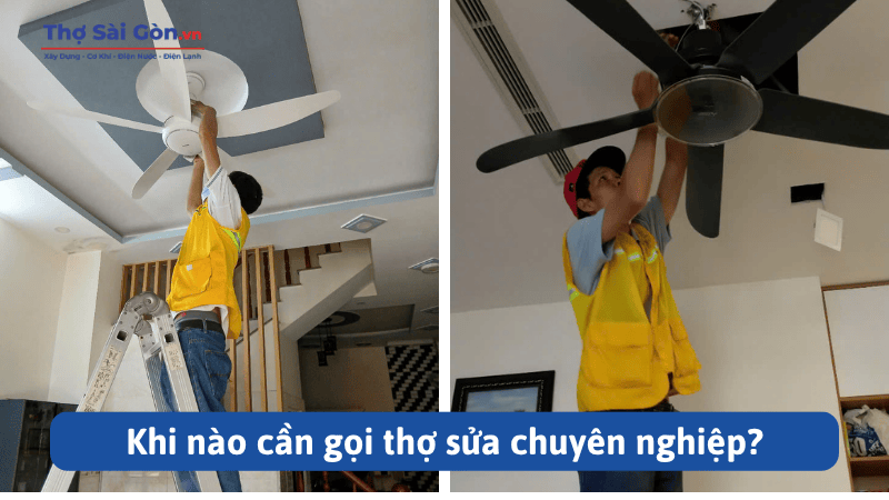 Hướng dẫn cách sửa quạt trần quay chậm 3 Khi nào cần gọi thợ sửa chuyên nghiệp?