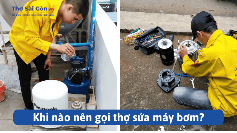 Khi nào nên gọi thợ sửa máy bơm?
