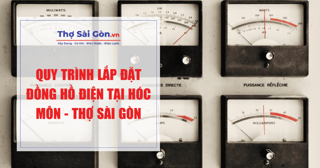 Quy trình lắp đặt đồng hồ điện tại Hóc Môn