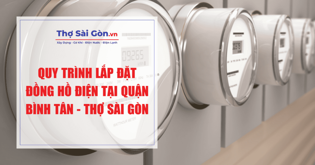 Tìm thợ lắp đồng hồ điện quận Bình Tân - Gọi 0888 405 139 4 Quy trình lắp đặt đồng hồ điện tại quận Bình Tân