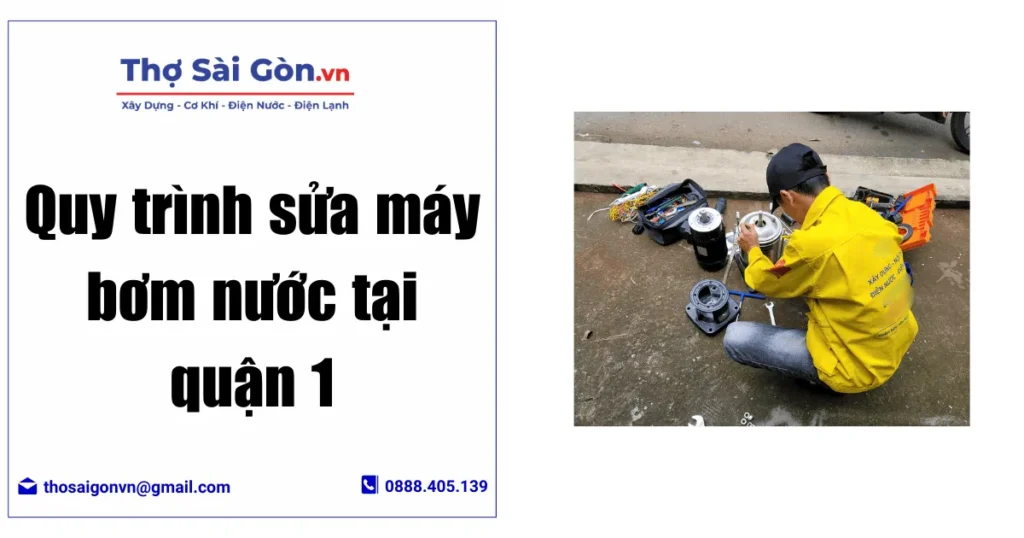 Quy trình sửa máy bơm nước tại quận 1 - Thợ Sài Gòn