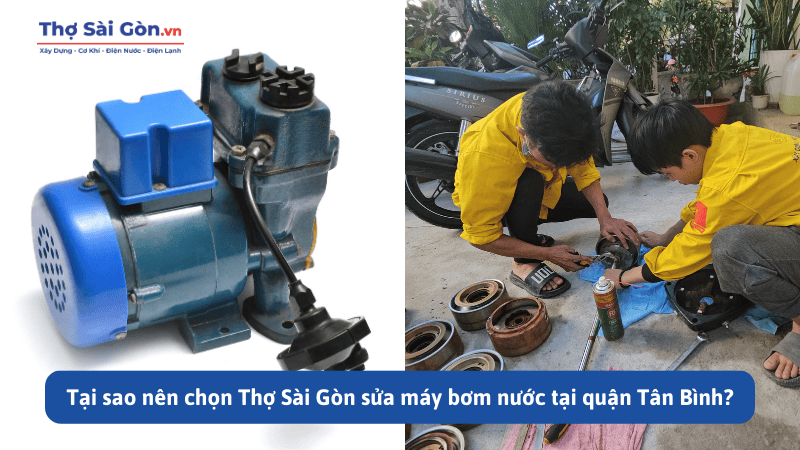 Tại sao nên chọn Thợ Sài Gòn sửa máy bơm nước tại quận Tân Bình?