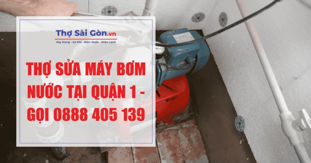 Thợ sửa máy bơm nước tại quận 1