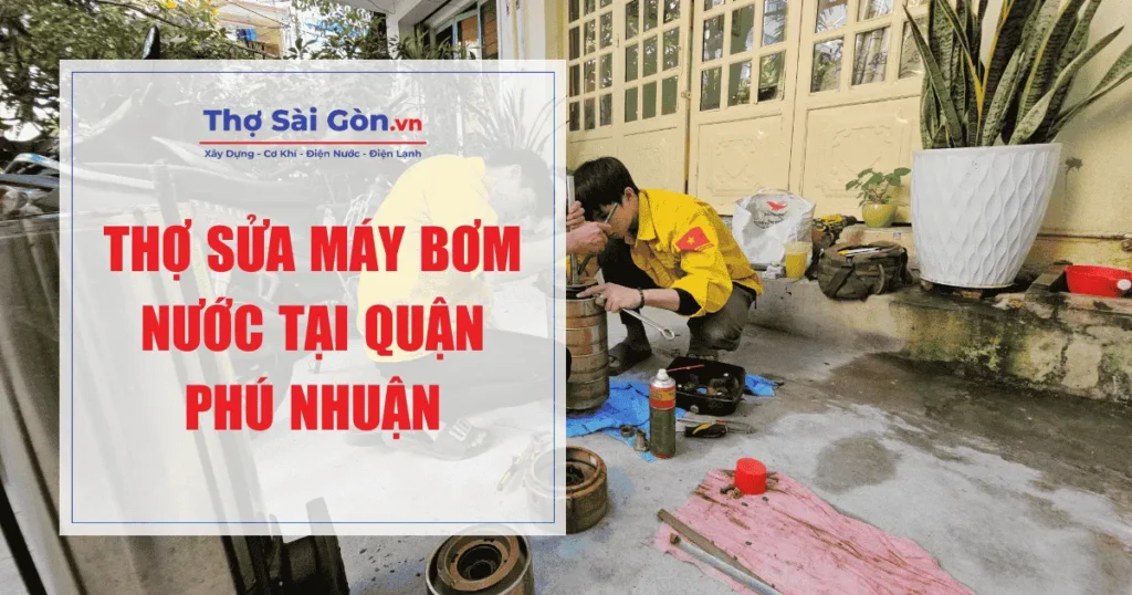 Thợ sửa máy bơm nước tại quận Phú Nhuận - Gọi 0888 405 139 1