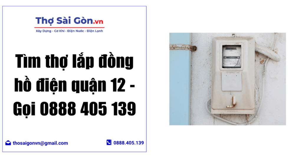 Tìm thợ lắp đồng hồ điện quận 12 - Gọi 0888 405 139 1 Tìm thợ lắp đồng hồ điện quận 12