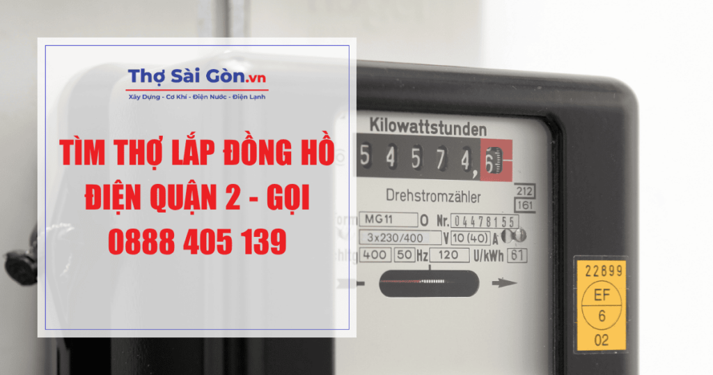 Tìm thợ lắp đồng hồ điện quận 2 - Gọi 0888 405 139