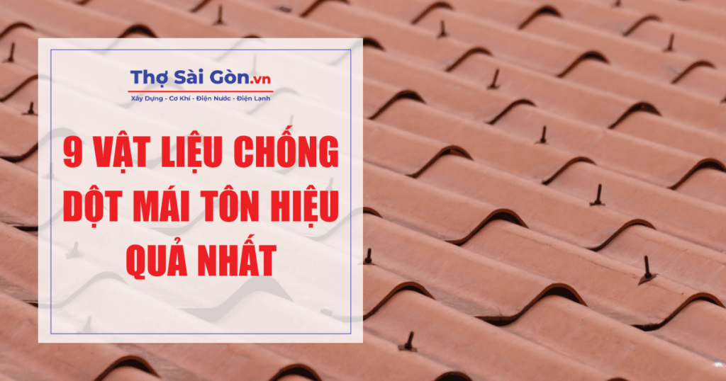 9 vật liệu chống dột mái tôn hiệu quả nhất 1 9 vật liệu chống dột mái tôn hiệu quả nhất