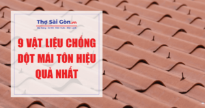 9 vật liệu chống dột mái tôn hiệu quả nhất