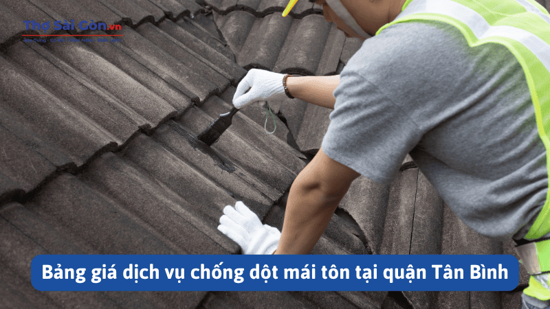 Thợ chống dột mái tôn tại quận Tân Bình - LIÊN HỆ 0888.405.139 4 Bảng giá dịch vụ chống dột mái tôn tại quận Tân Bình