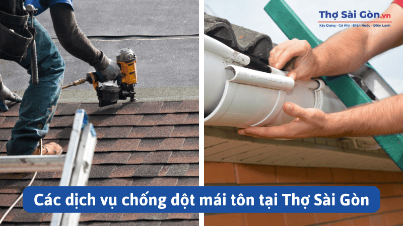 Các dịch vụ chống dột mái tôn tại Thợ Sài Gòn