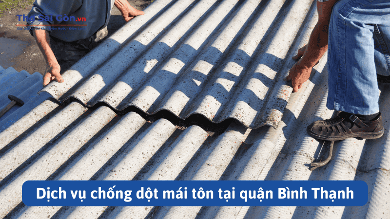 Dịch vụ chống dột mái tôn tại quận Bình Thạnh