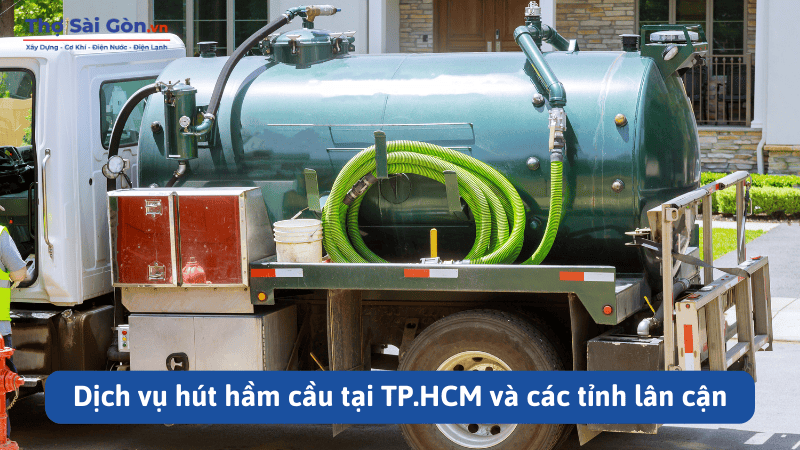 Dịch vụ hút hầm cầu tại TP.HCM và các tỉnh lân cận