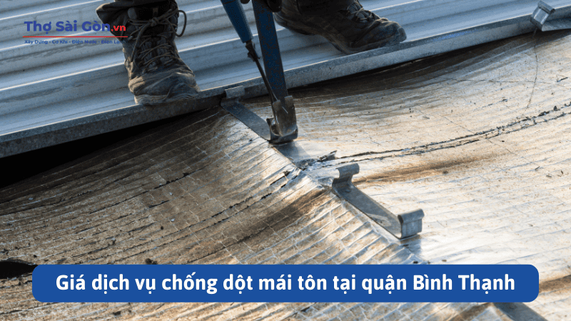 Giá dịch vụ chống dột mái tôn tại quận Bình Thạnh