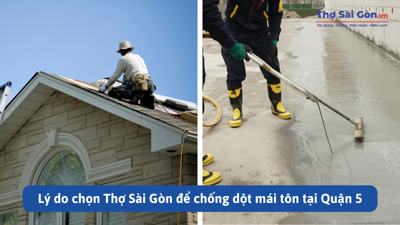 Lý do chọn Thợ Sài Gòn để chống dột mái tôn tại Quận 5