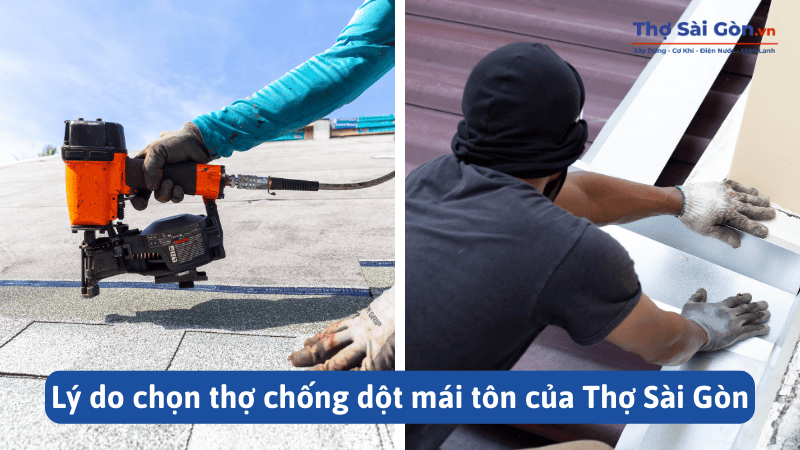 Lý do chọn thợ chống dột mái tôn của Thợ Sài Gòn