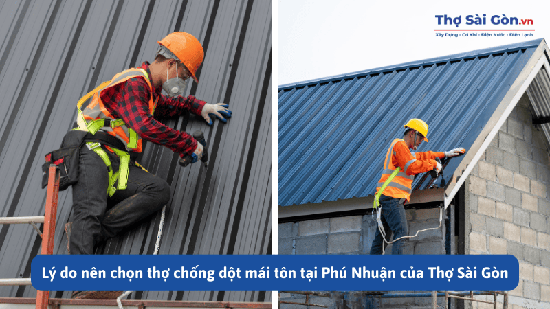 Thợ chống dột mái tôn tại quận Phú Nhuận 3 Lý do nên chọn thợ chống dột mái tôn tại Phú Nhuận của Thợ Sài Gòn