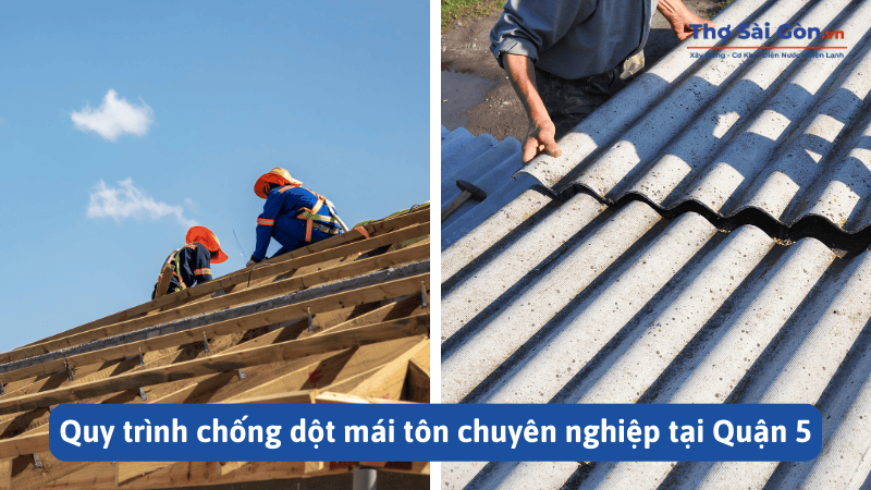 Quy trình chống dột mái tôn chuyên nghiệp tại Quận 5