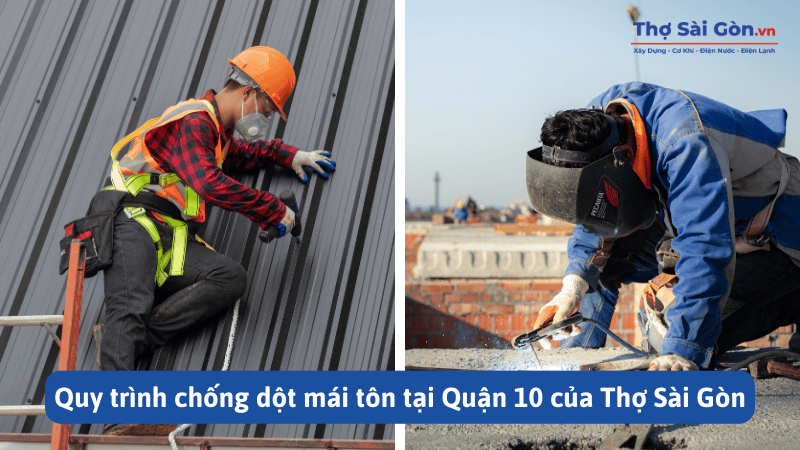Quy trình chống dột mái tôn tại Quận 10 của Thợ Sài Gòn