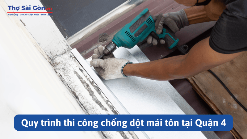 Quy trình thi công chống dột mái tôn tại Quận 4