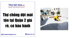 Thợ chống dột mái tôn tại Quận 2 giá rẻ, có bảo hành