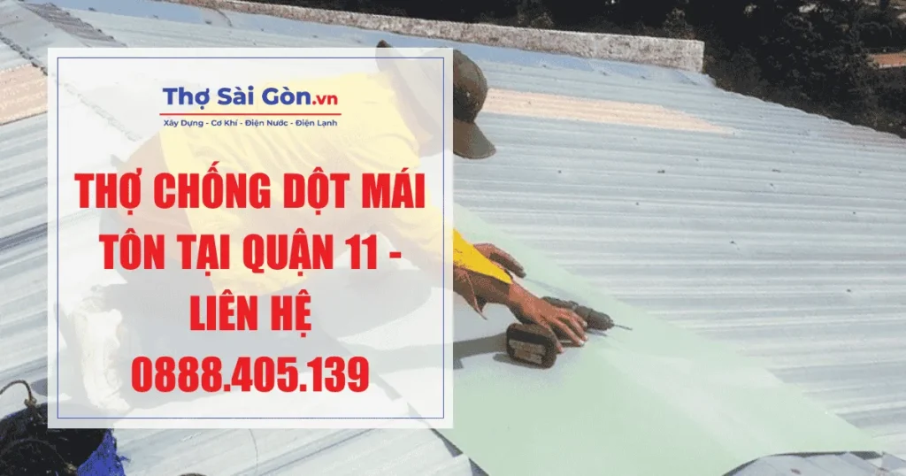Thợ chống dột mái tôn tại quận 11 - Liên hệ 0888.405.139 1 Thợ chống dột mái tôn tại quận 11