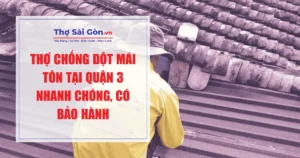 Thợ chống dột mái tôn tại quận 3