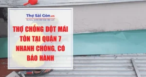 Thợ chống dột mái tôn tại quận 7