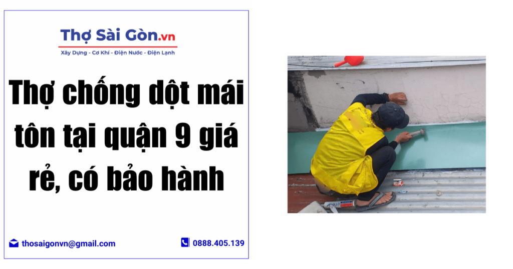 Thợ chống dột mái tôn tại quận 9 giá rẻ, có bảo hành