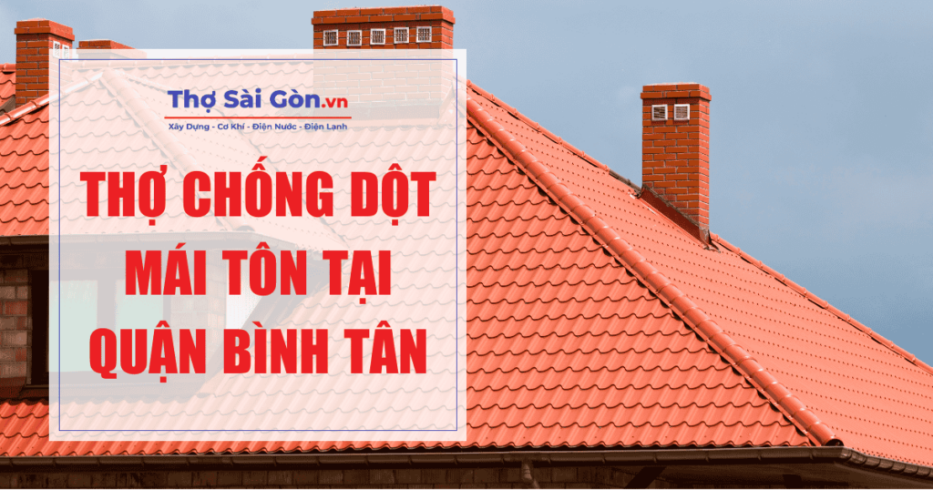 Thợ chống dột mái tôn tại quận Bình Tân