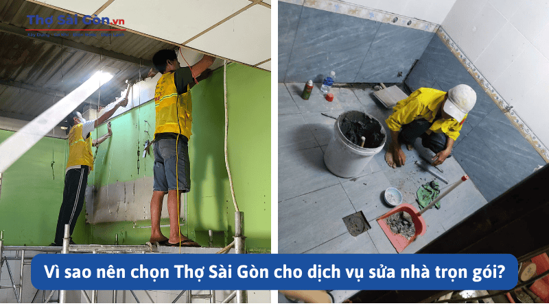 Dịch vụ sửa nhà trọn gói TP.HCM, báo giá chi tiết 3 Vì sao nên chọn Thợ Sài Gòn cho dịch vụ sửa nhà trọn gói?