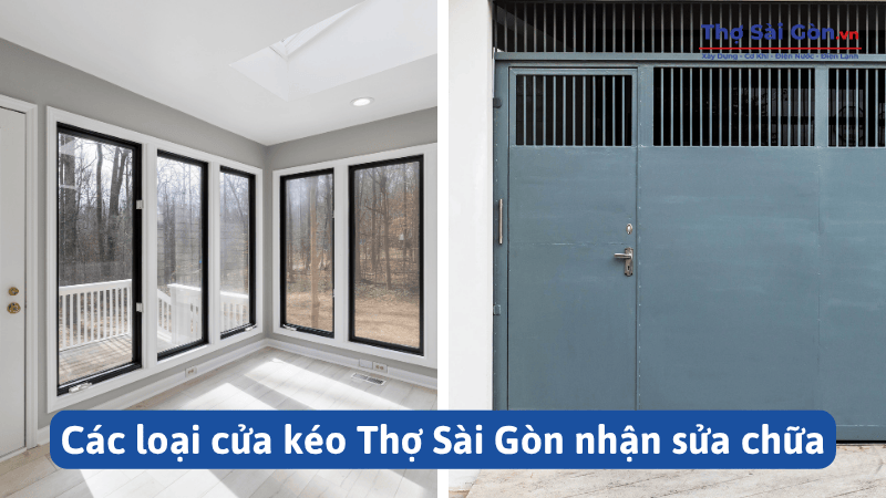 Dịch vụ sửa cửa kéo bị kẹt tại Thợ Sài Gòn 5 Các loại cửa kéo Thợ Sài Gòn nhận sửa chữa