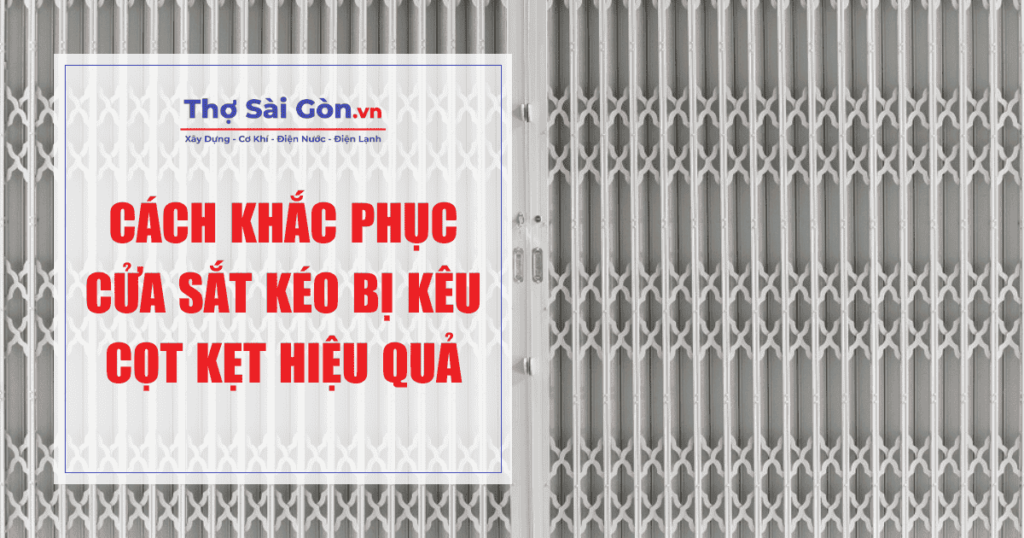 cửa sắt kéo bị kêu cọt kẹt