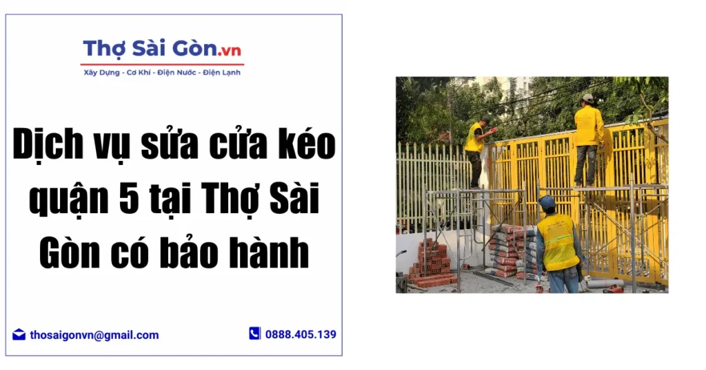 Dịch vụ sửa cửa kéo quận 5 tại Thợ Sài Gòn có bảo hành 1 Dịch vụ sửa cửa kéo quận 5