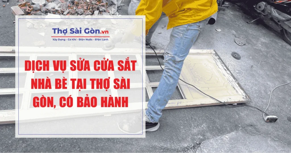 Dịch vụ sửa cửa sắt Nhà Bè tại Thợ Sài Gòn, có bảo hành 1 Dịch vụ sửa cửa sắt Nhà Bè tại Thợ Sài Gòn, có bảo hành
