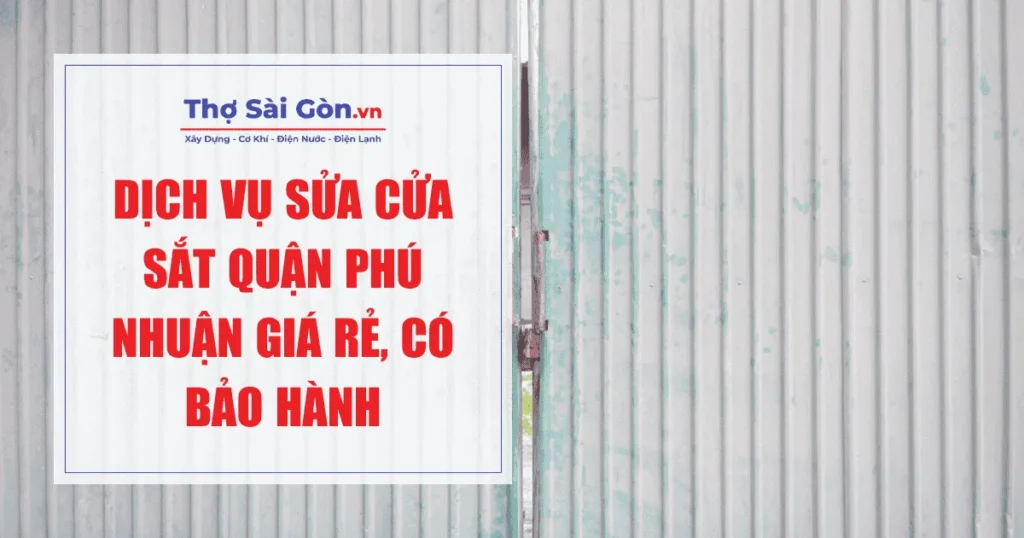 Dịch vụ sửa cửa sắt quận Phú Nhuận giá rẻ, có bảo hành 1 Dịch vụ sửa cửa sắt quận Phú Nhuận giá rẻ, có bảo hành