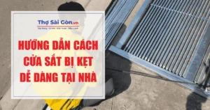 Hướng dẫn cách cửa sắt bị kẹt dễ dàng tại nhà