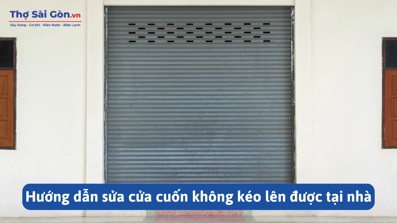 Hướng dẫn cách sửa cửa cuốn không kéo lên được 2 Hướng dẫn sửa cửa cuốn không kéo lên được tại nhà