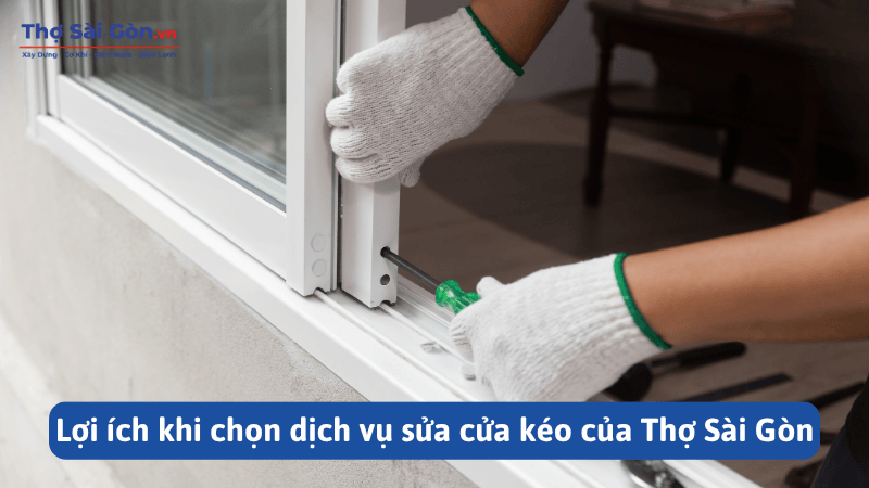 Thợ sửa cửa kéo tại TP.HCM và các tỉnh lân cận, có bảo hành 2 Lợi ích khi chọn dịch vụ sửa cửa kéo của Thợ Sài Gòn
