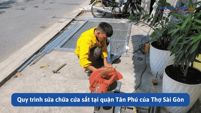 Quy trình sửa chữa cửa sắt tại quận Tân Phú của Thợ Sài Gòn