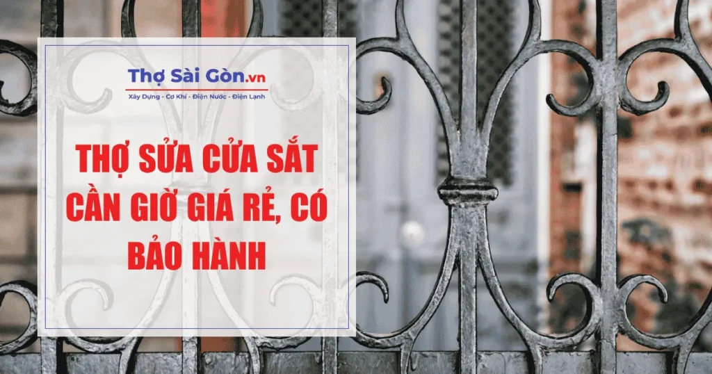 Thợ sửa cửa sắt Cần Giờ giá rẻ, có bảo hành 1 Thợ sửa cửa sắt Cần Giờ giá rẻ, có bảo hành