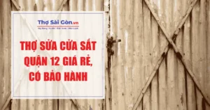 Thợ sửa cửa sắt quận 12 giá rẻ, có bảo hành