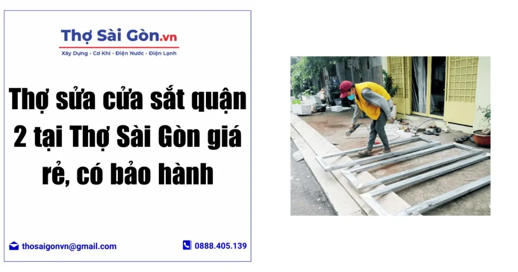 Thợ sửa cửa sắt quận 2 tại Thợ Sài Gòn giá rẻ, có bảo hành 1 Thợ sửa cửa sắt quận 2 tại Thợ Sài Gòn giá rẻ, có bảo hành