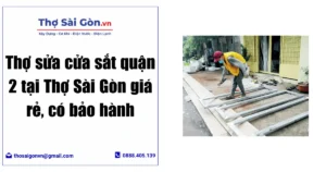 Thợ sửa cửa sắt quận 2 tại Thợ Sài Gòn giá rẻ, có bảo hành