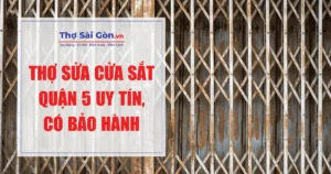 Thợ sửa cửa sắt quận 5 uy tín, có bảo hành