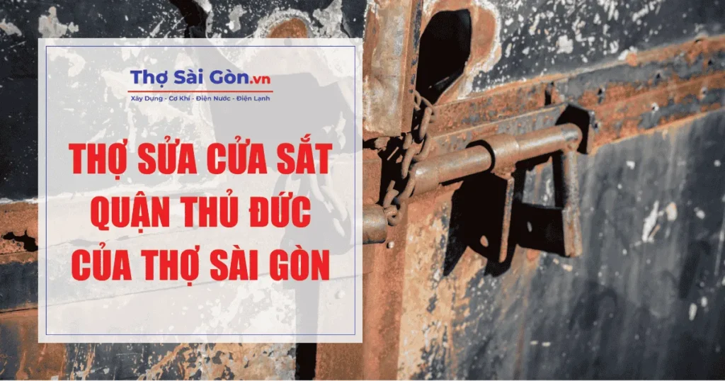 Thợ sửa cửa sắt quận Thủ Đức của Thợ Sài Gòn