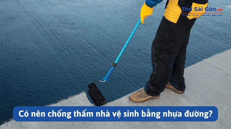 Có nên chống thấm nhà vệ sinh bằng nhựa đường?